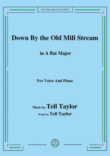 Tell Taylor-Down By the Old Mill Stream,in A flat Major,for Voice&Piano (arr. MSM)