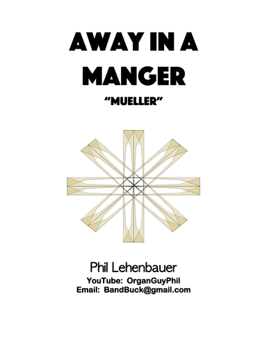Away In a Manger (Mueller), organ work by Phil Lehenbauer (arr. Phil Lehenbauer)