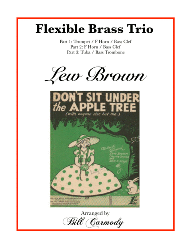 Don't Sit Under The Apple Tree (with Anyone Else But Me) (arr. Bill Carmody)