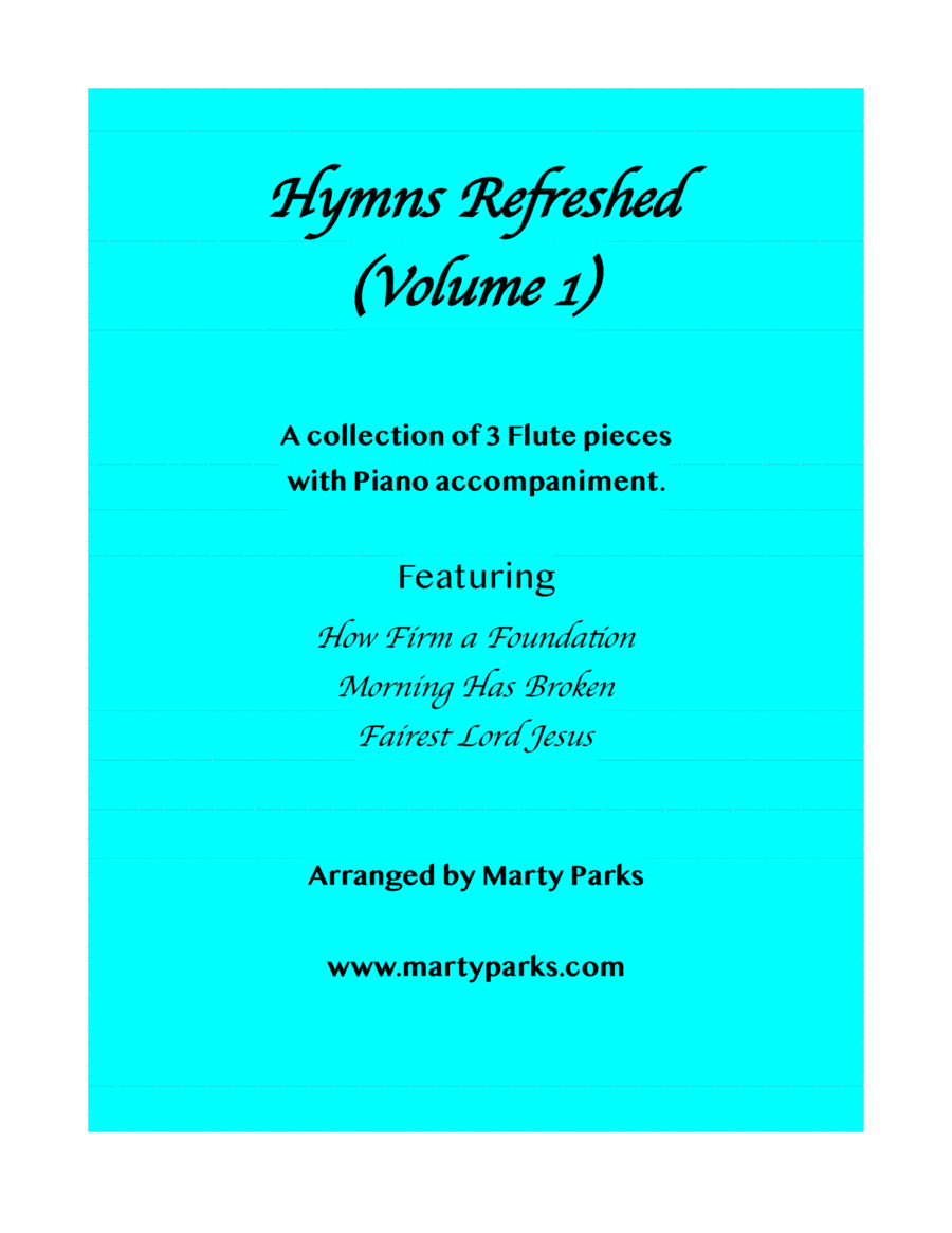 HYMNS REFRESHED! (Flute-Piano) Vol. 1 (arr. Marty Parks)