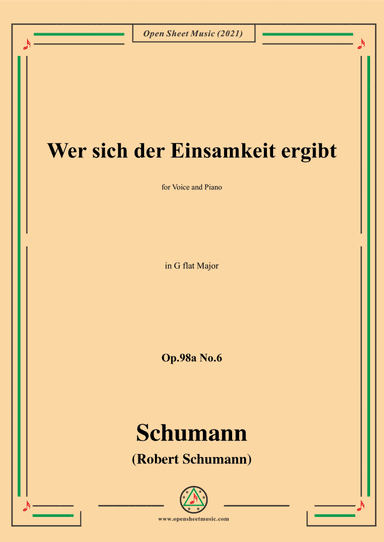 Schumann-Wer sich der Einsamkeit ergibt,Op.98a No.6,in G flat Major,for Voice and Piano (arr. Open Cloud)