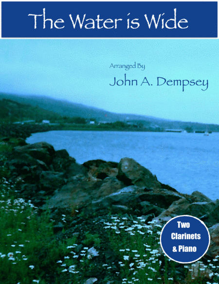 The Water is Wide (Trio for Two Clarinets and Piano) (arr. John A. Dempsey)