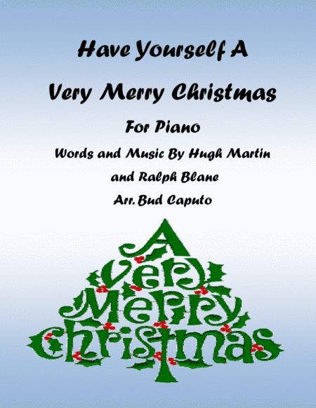 Have Yourself A Merry Little Christmas  from MEET ME IN ST. LOUIS (arr. Bud Caputo)