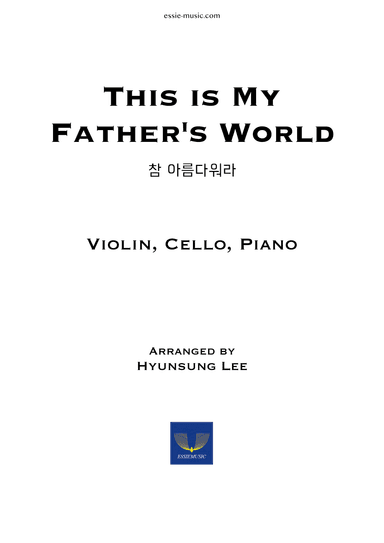 This is My Father's World - Piano Trio (Vn,Vc.Pno) (arr. Adapted by F.I.Sheppard, Arranged by Hyunsung Essie Lee)