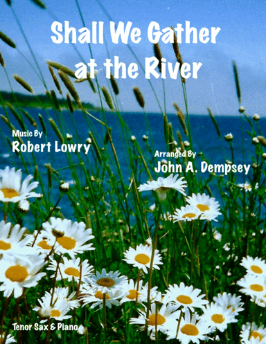Shall We Gather at the River (Tenor Sax and Piano) (arr. John A. Dempsey)