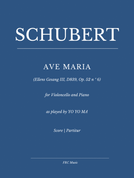 Ave Maria (Ellens Gesang III, D839, Op. 52 n º 6) for Violoncello and Piano - as played by YO YO MA (arr. Flavio Regis Cunha)