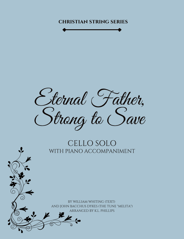 Eternal Father, Strong to Save - Cello Solo with Piano Accompaniment (arr. K.L. Phillips)