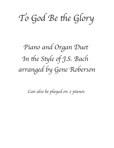 To God Be the Glory Organ Piano Duet ala JS Bach (arr. Gene Roberson)