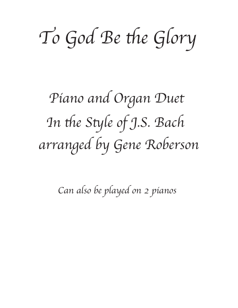 To God Be the Glory Organ Piano Duet ala JS Bach (arr. Gene Roberson)