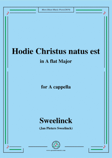 Sweelinck-Hodie Christus natus est,in A flat Major,for A cappella (arr. MSM)