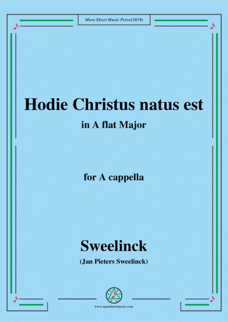 Sweelinck-Hodie Christus natus est,in A flat Major,for A cappella (arr. MSM)