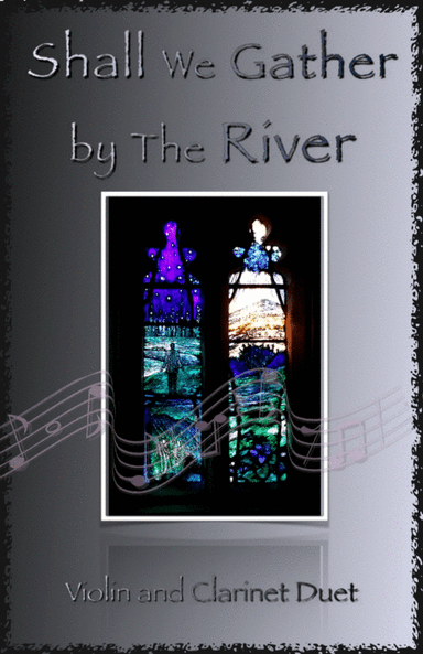 Shall We Gather at The River, Gospel Hymn for Violin and Clarinet Duet (arr. David McKeown)