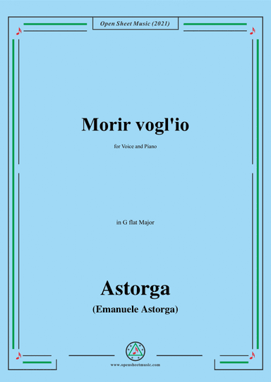 Astorga-Morir voglio,in G flat Major,for Voice and Piano (arr. Open Cloud)