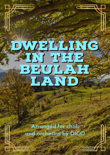DWELLING IN BEULAH LAND (arr. Dico)