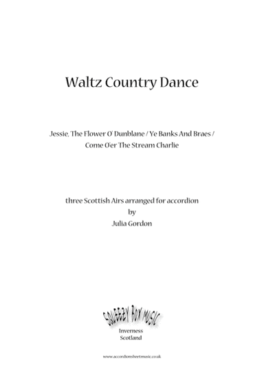Waltz Country Dance (Jessie, The Flower O' Dunblane / Ye Banks And Braes / Come O'er The Stream Char (arr. Julia Gordon)