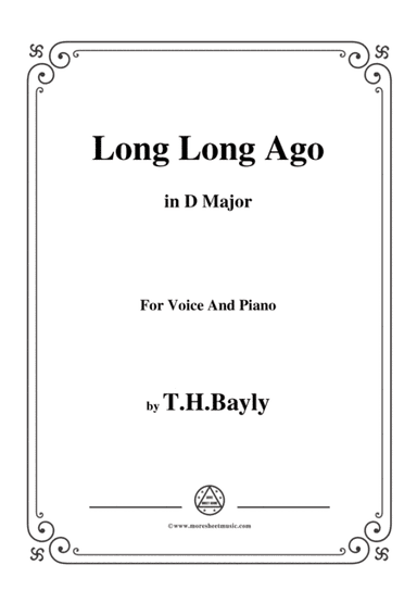 T. H. Bayly-Long Long Ago,in D Major,for Voice and Piano (arr. MSM)