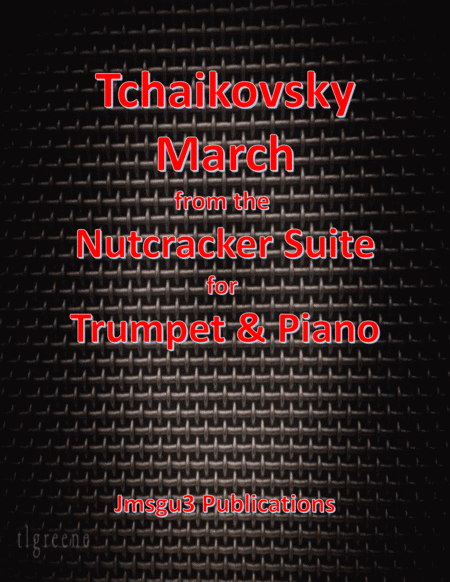 Tchaikovsky: March from Nutcracker Suite for Trumpet & Piano (arr. James M. Guthrie, ASCAP)