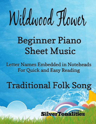 Wildwood Flower Beginner Piano Sheet Music (arr. SilverTonalitiess)
