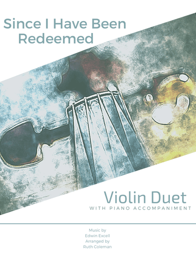 Since I Have Been Redeemed - Vln Duet (arr. Ruth Coleman)