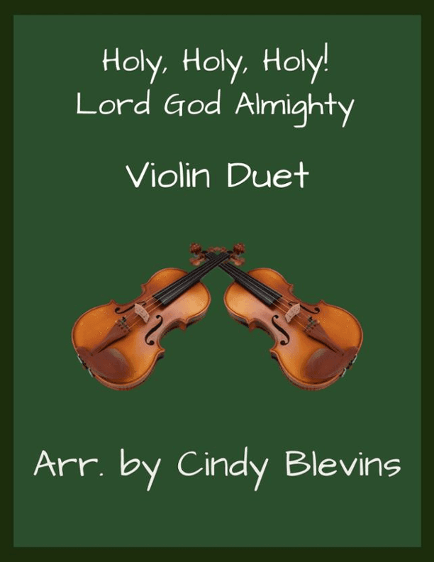 Holy, Holy, Holy! Lord God Almighty, for Violin Duet (arr. Cindy Blevins)