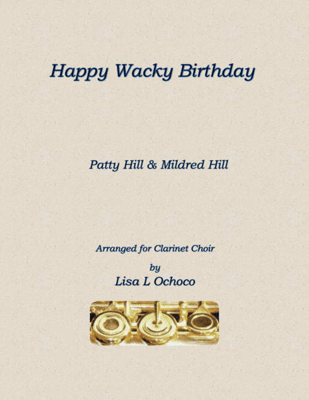 Happy Wacky Birthday for Clarinet Choir (arr. Lisa L Ochoco)