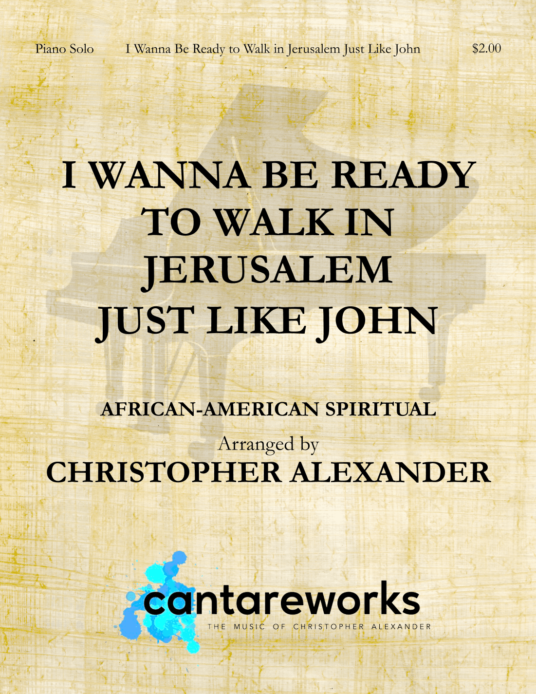 I Wanna Be Ready to Walk in Jerusalem Just Like John (arr. Christopher Alexander)