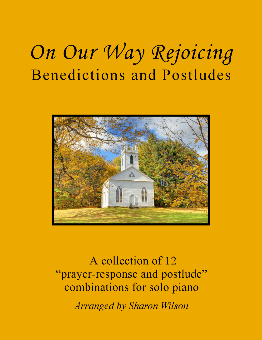 On Our Way Rejoicing: Benedictions and Postludes (A Collection of 12 Piano Solo Combinations) (arr. Sharon Wilson)