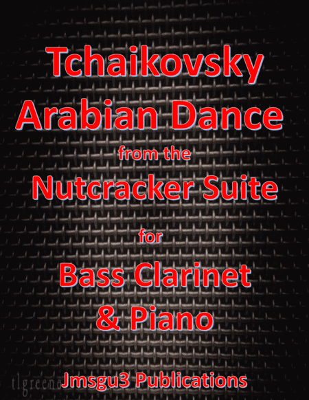 Tchaikovsky: Arabian Dance from Nutcracker Suite for Bass Clarinet & Piano (arr. James M. Guthrie, ASCAP)