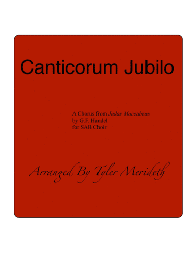 Canticorum Jubilo from Judas Maccabaeus (arr. Tyler Merideth)