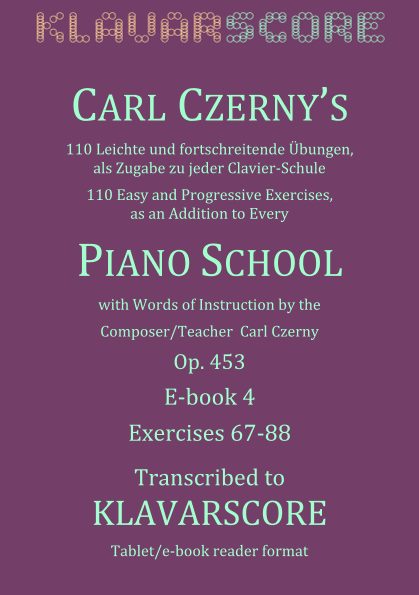 Czerny's 110 Easy and Progressive Exercises Opus 453 Exercise 67-88 transcribed to KlavarScore (A5) (arr. KlavarScore)
