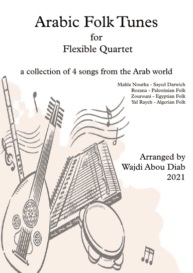 Arabic Folk tunes for Flexible quartet (arr. Wajdi Abou Diab)