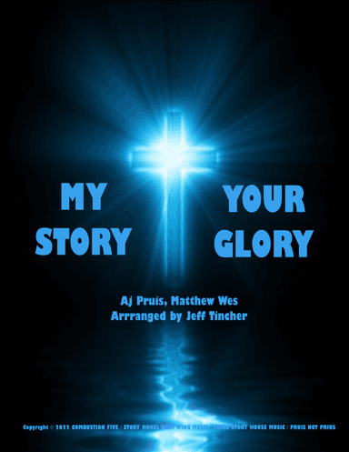 My Story Your Glory (arr. Jeff Tincher)