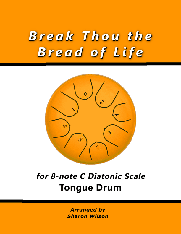 Break Thou the Bread of Life (for 8-note C major diatonic scale Tongue Drums) (arr. Sharon Wilson)