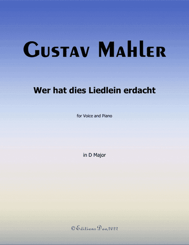 Wer hat dies Liedlein erdacht, by Mahler, in D Major (arr. Editions Dao)