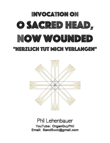Invocation on "O Sacred Head, Now Wounded" (Herzlich Tut Mich Verlangen) for organ, Phil Lehenbauer (arr. Phil Lehenbauer)
