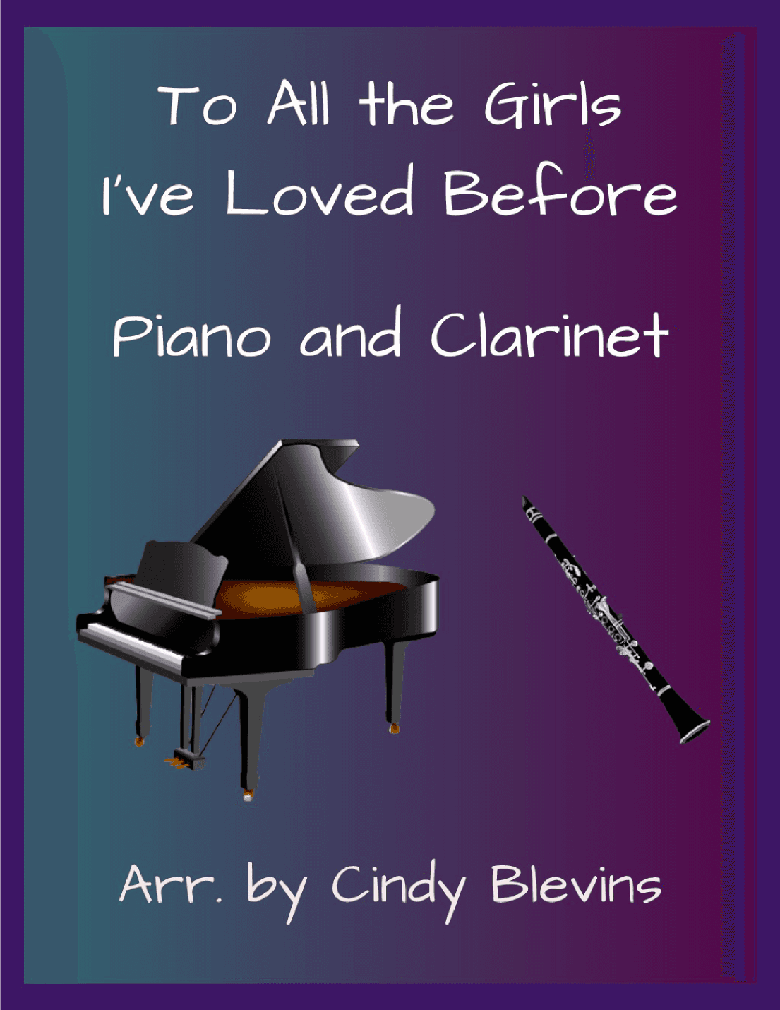 To All The Girls I've Loved Before (arr. Cindy Blevins)