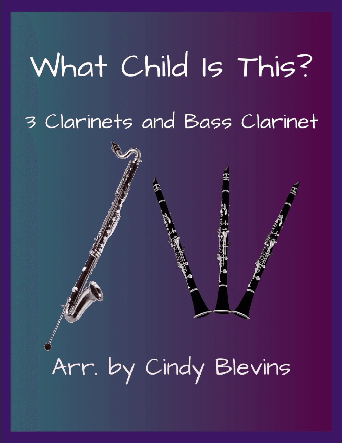 What Child Is This? for Three Clarinets and Bass Clarinet (arr. Cindy Blevins)