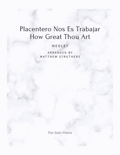 Placentero Nos Es Trabajar/How Great Thou Art Medley (arr. Matthew Struthers)