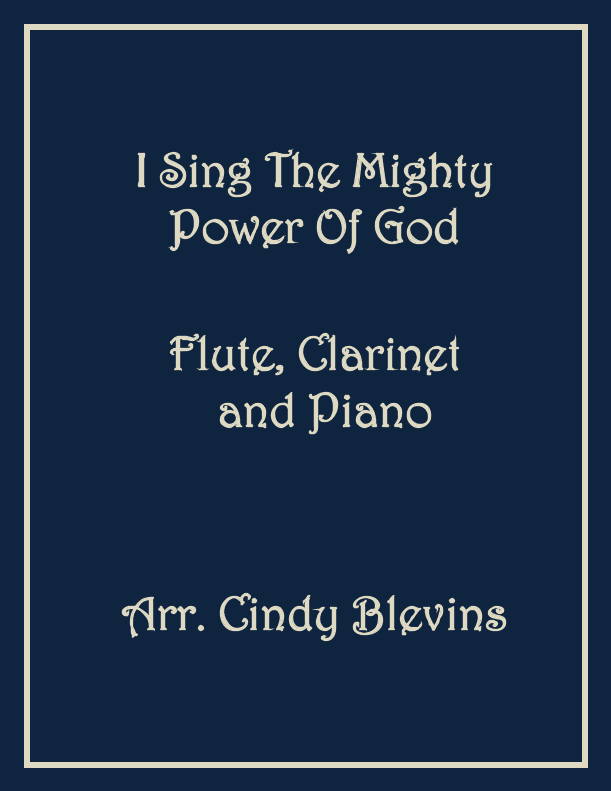 I Sing the Mighty Power Of God, Flute, Clarinet and Piano (arr. Cindy Blevins)