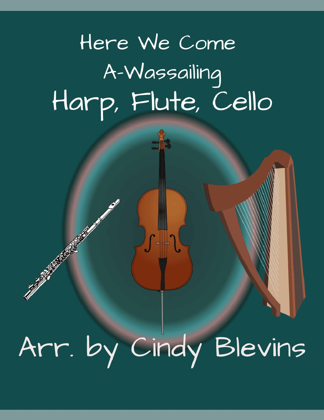 Here We Come A-Wassailing, for Harp, Flute and Cello (arr. Cindy Blevins)