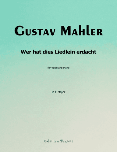 Wer hat dies Liedlein erdacht, by Mahler, in F Major (arr. Editions Dao)