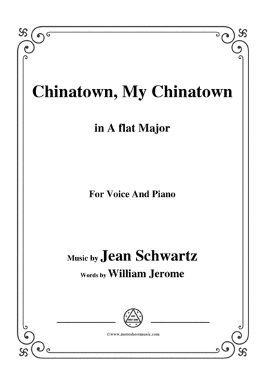 Jean Schwartz-Chinatown,My Chinatown,in A flat Major,for Voice and Piano (arr. MSM)