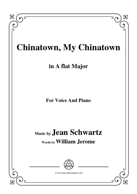 Jean Schwartz-Chinatown,My Chinatown,in A flat Major,for Voice and Piano (arr. MSM)