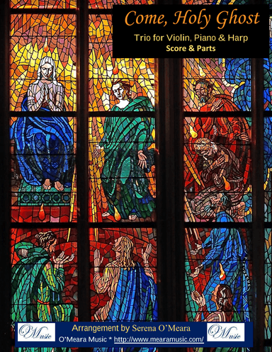 Come, Holy Ghost, Trio for Violin, Harp, Piano (arr. Serena O'Meara)