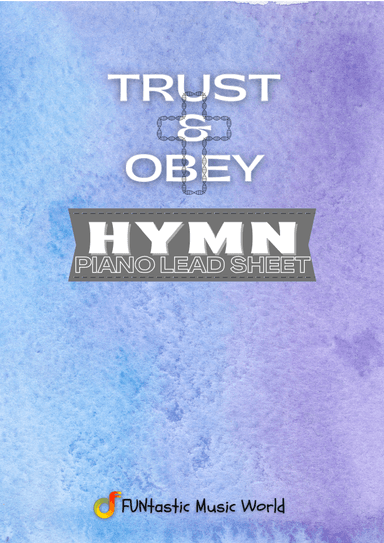 Trust and Obey (Piano Hymn Lead Sheet with Modulation) (arr. FUNtastic Music World)