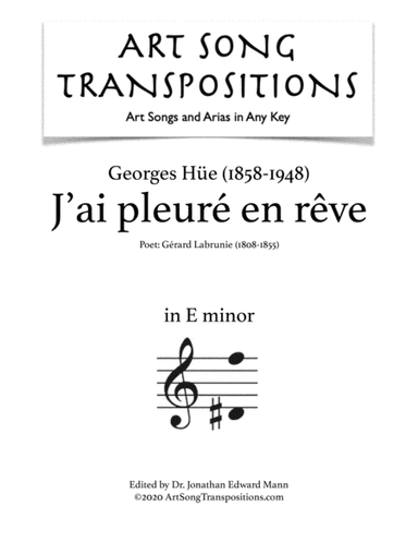 HÜE: J'ai pleuré en rêve (transposed to E minor) (arr. ArtSongTranspositions.com)