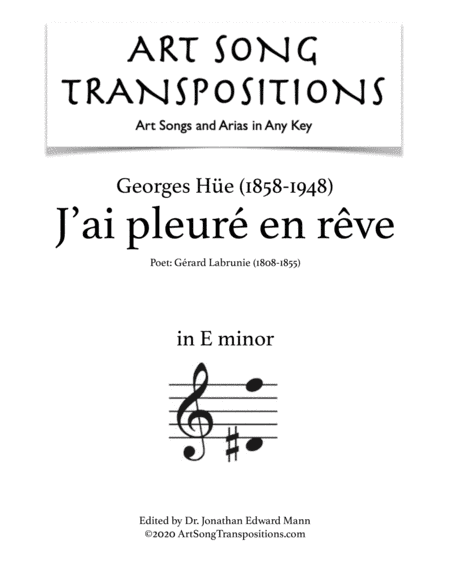 HÜE: J'ai pleuré en rêve (transposed to E minor) (arr. ArtSongTranspositions.com)