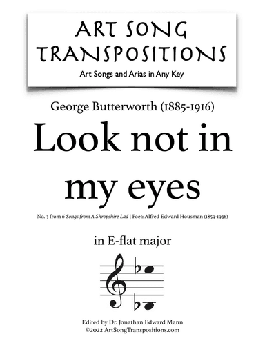 BUTTERWORTH: Look not in my eyes (transposed to E-flat major) (arr. ArtSongTranspositions.com)