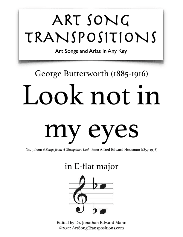 BUTTERWORTH: Look not in my eyes (transposed to E-flat major) (arr. ArtSongTranspositions.com)