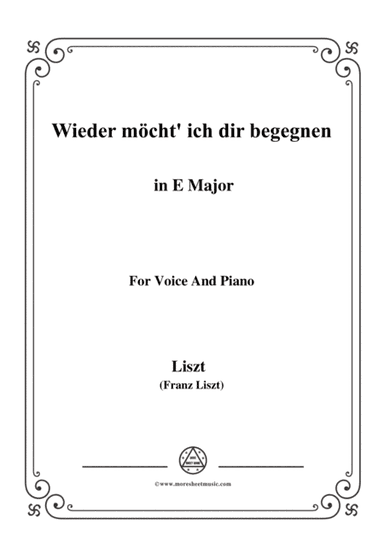Liszt-Wieder möcht' ich dir begegnen in E Major,for Voice and Piano (arr. MSM)